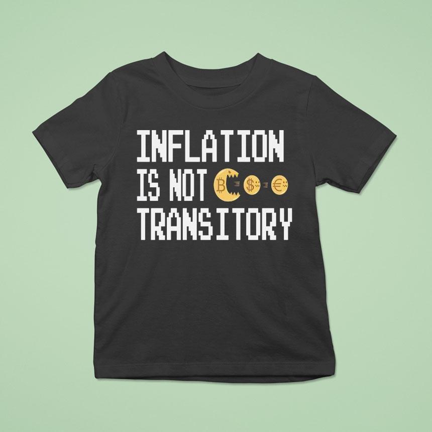 Inflation Is Not Transitory Shirt