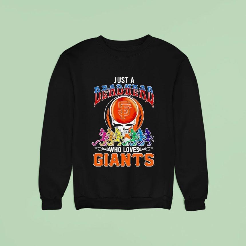 Just A Grateful Deadhead Who Loves San Francisco Giants Shirt Just A Grateful Deadhead Who Loves San Francisco Giants Shirt