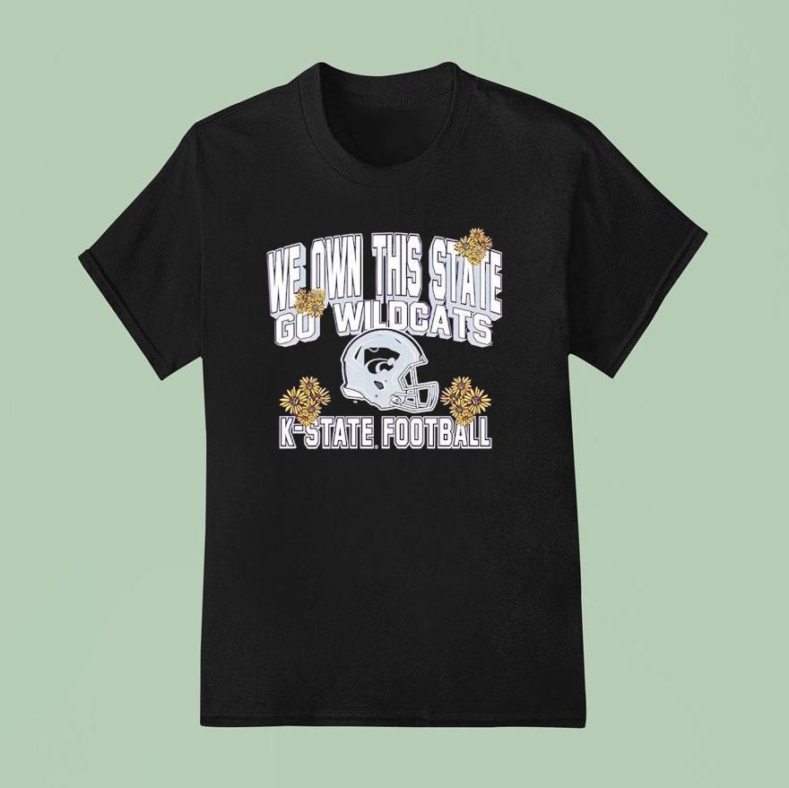 K-state Wildcats We Own This State Go Wildcats Shirt