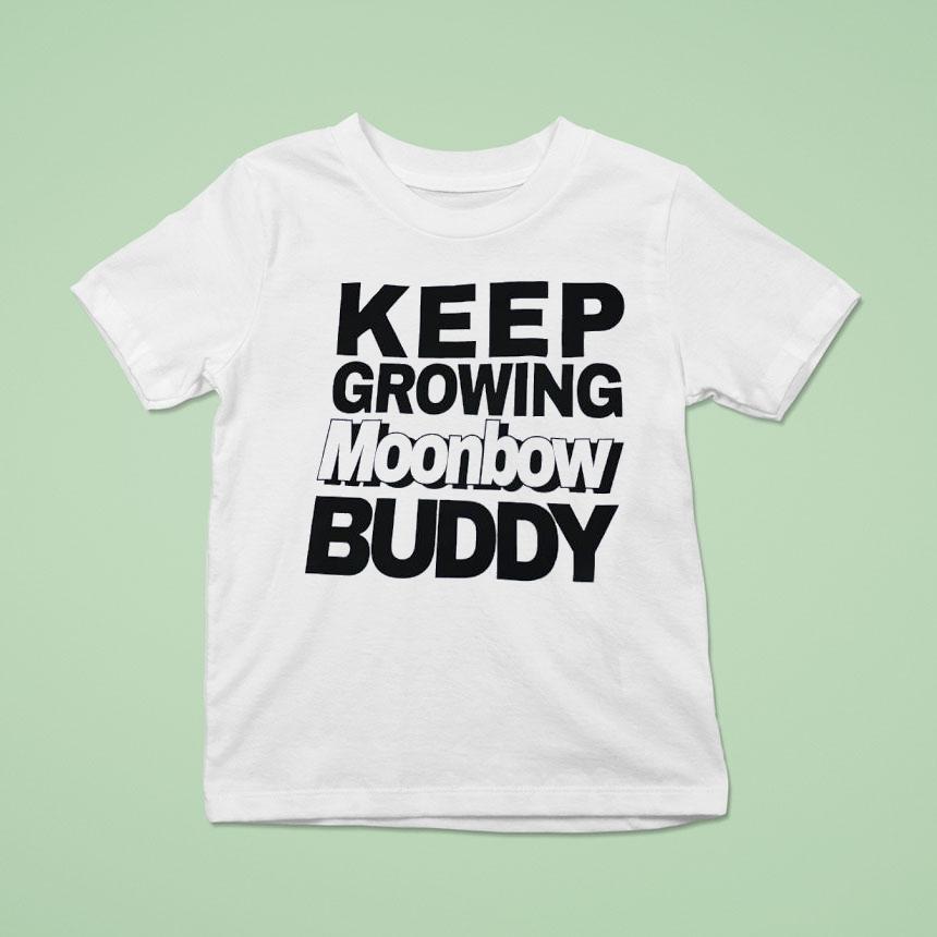 Keep Growing Moonbow Buddy Shirt