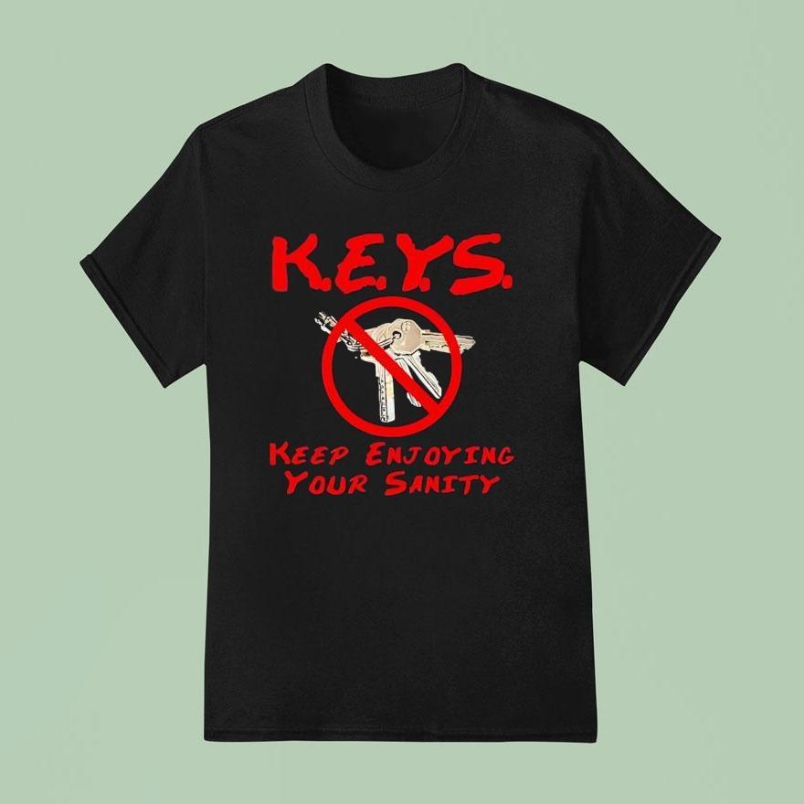 Keys Keep Enjoying Your Sanity Shirt