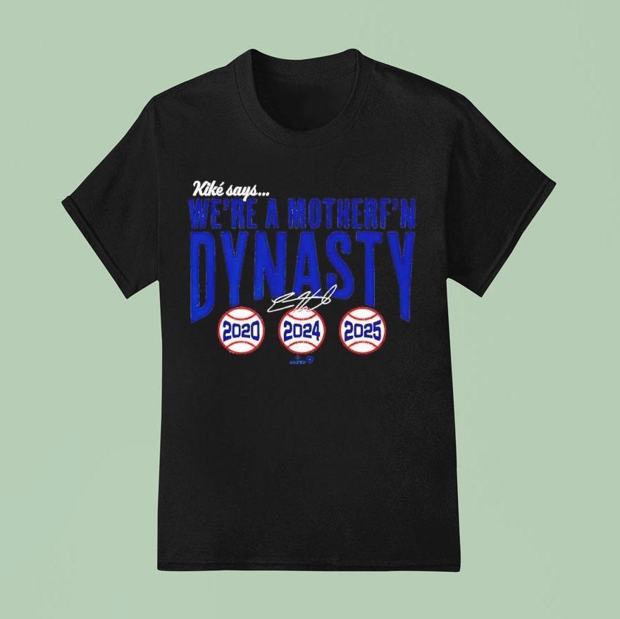 Kik Hernandez We’re A Mother F’n Dynasty Signature Shirt