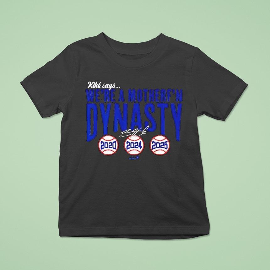 Kik Hernandez We’re A Mother F’n Dynasty Signature Shirt
