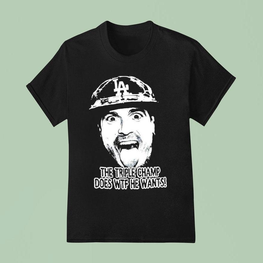 La Player A The Triple Champ Does Wtf He Wants Shirt