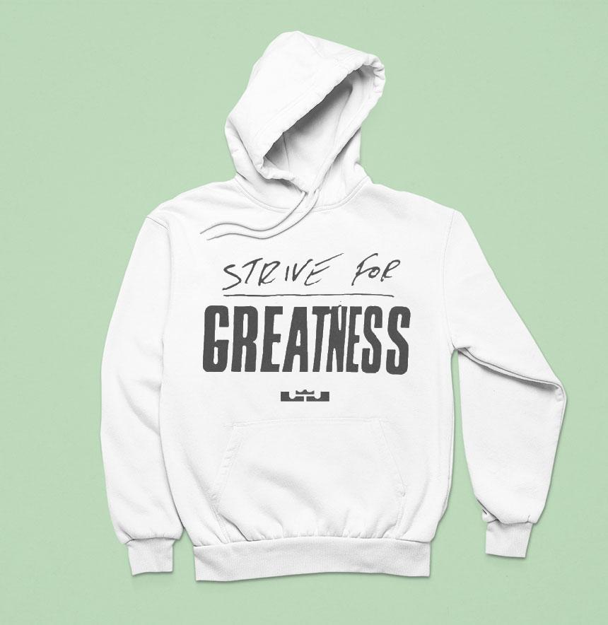 Lebron James Strive For Greatness Shirt Lebron James Strive For Greatness Shirt
