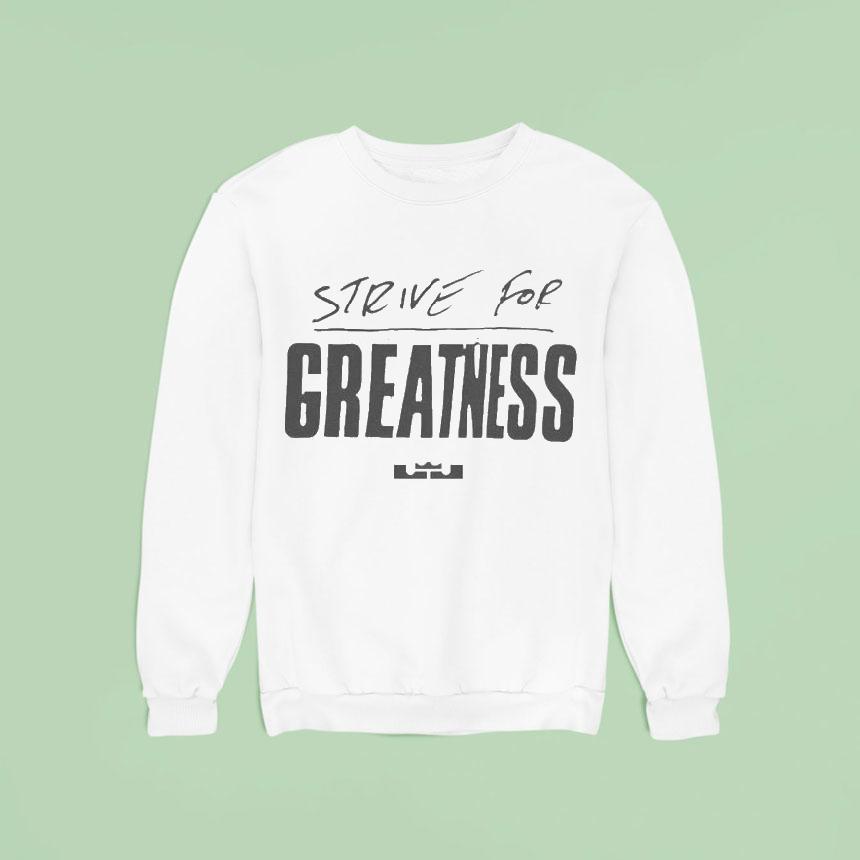Lebron James Strive For Greatness Shirt Lebron James Strive For Greatness Shirt