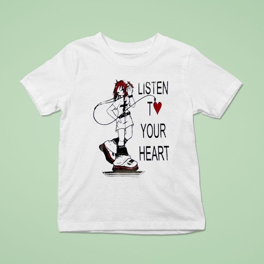 Listen T Love Your Heart Shirt