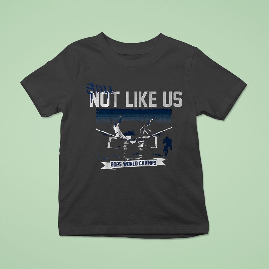 Los Angeles Baseball Still Not Like Us 2025 World Champs Signature Shirt