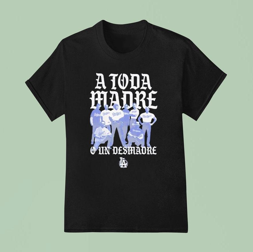 Los Angeles Dodgers A Toda Madre Shirt