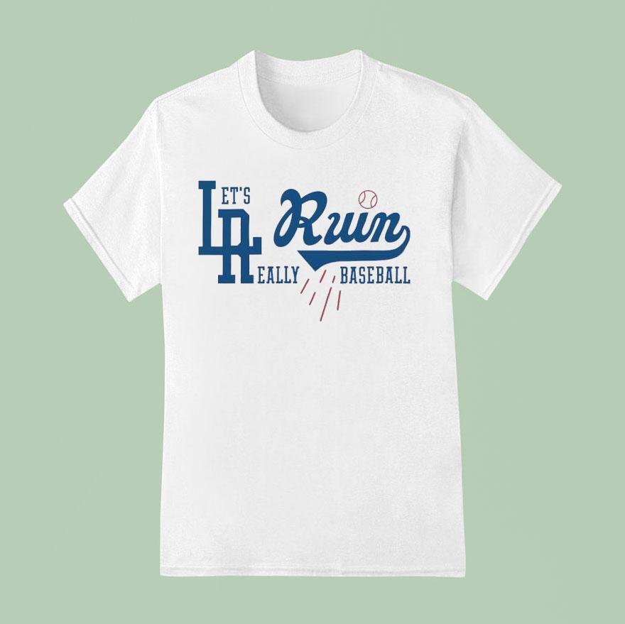 Los Angeles Dodgers Let’s Run Really Baseball Shirt