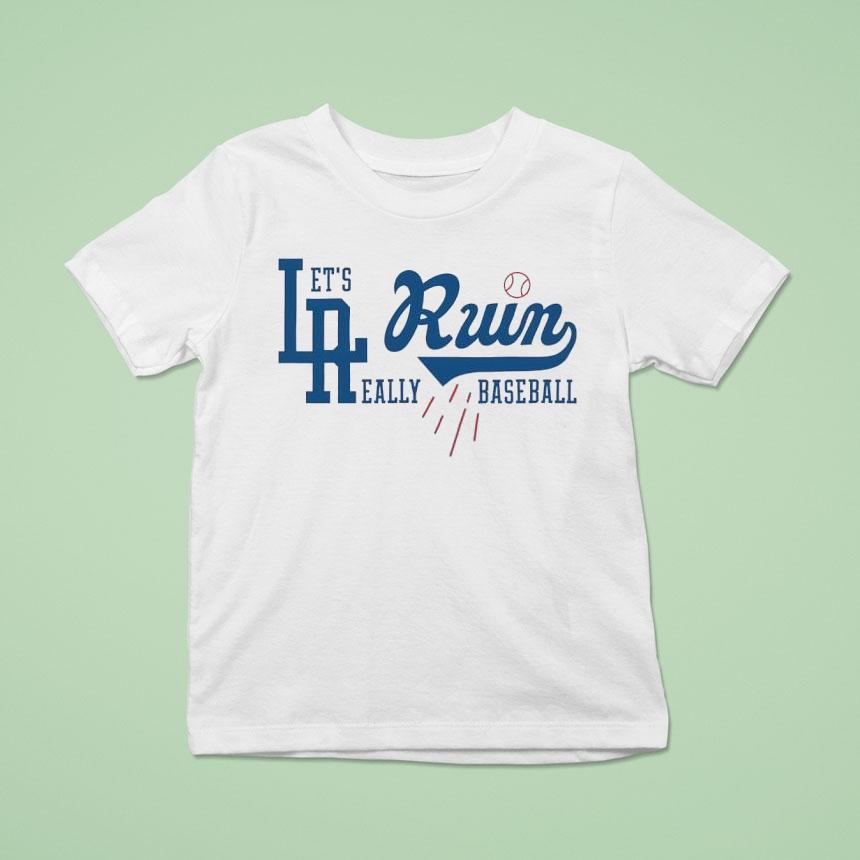 Los Angeles Dodgers Let’s Run Really Baseball Shirt