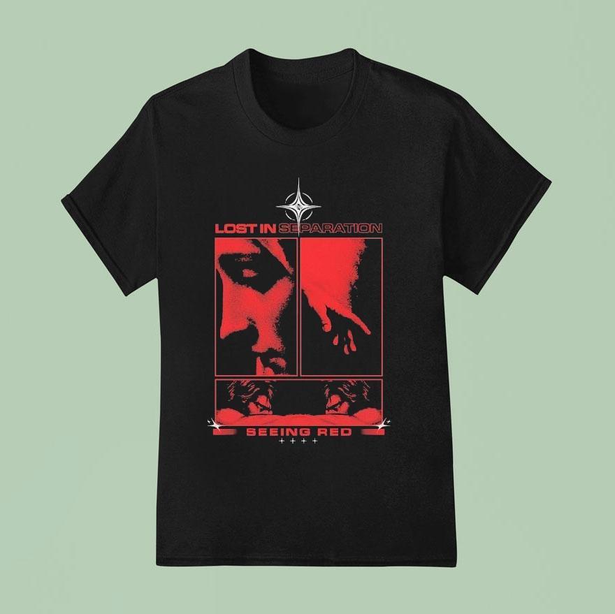 Lost In Separation Seeing Red Shirt