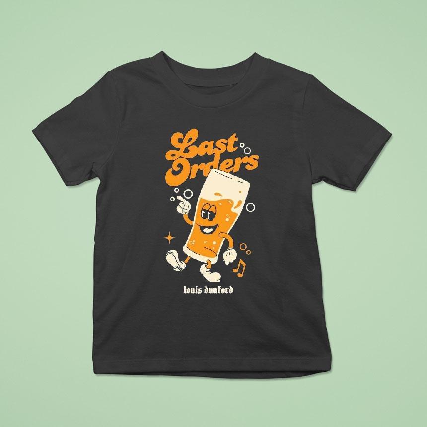 Louis Dunford Be Lucky Last Orders Shirt