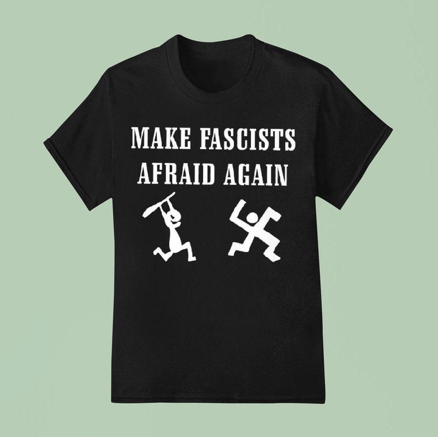 Make Fascists Afraid Again Shirt