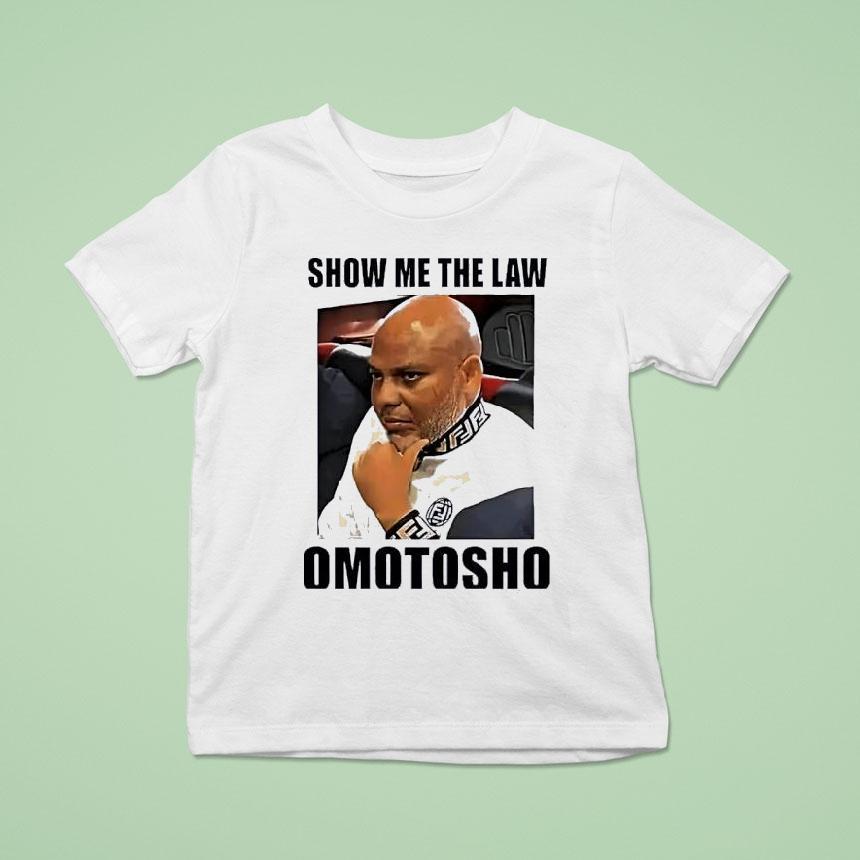 Mazi Nnamdi Kanu Show Me The Law Omotosho Shirt