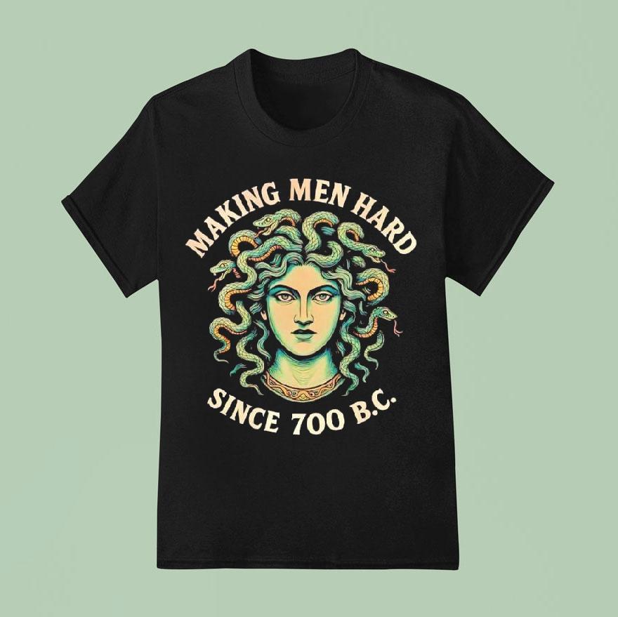 Medusa Myth Making Men Hard Since 700 B.c. Shirt