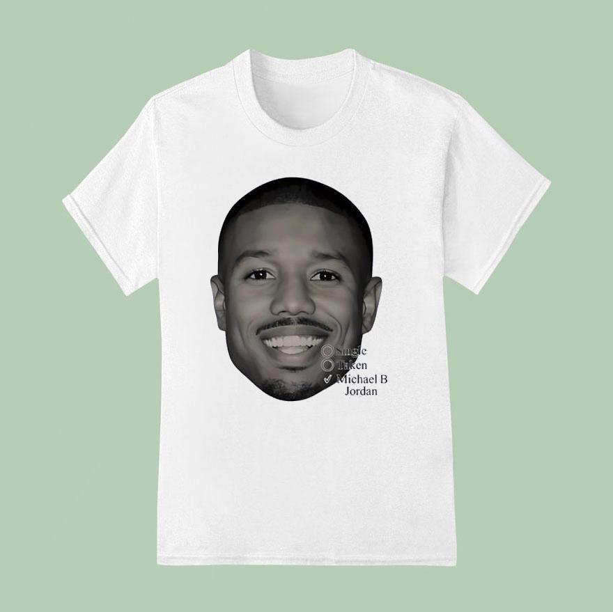Michael B. Jordan Face Single Taken Funny Shirt