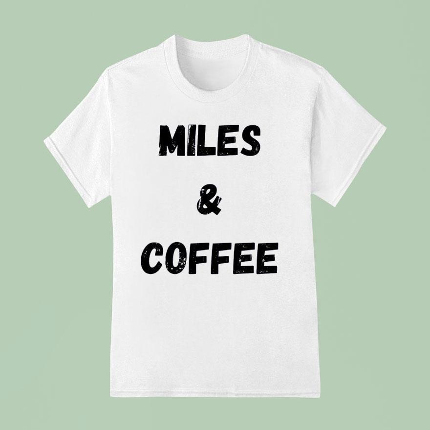 Miles And Coffee Shirt