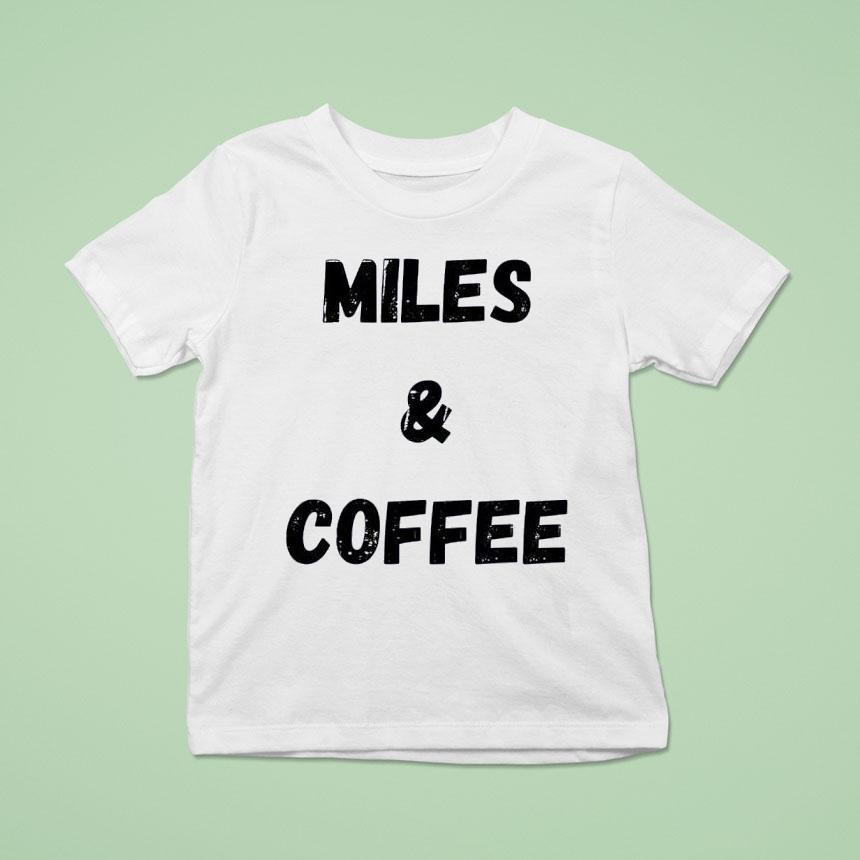 Miles And Coffee Shirt