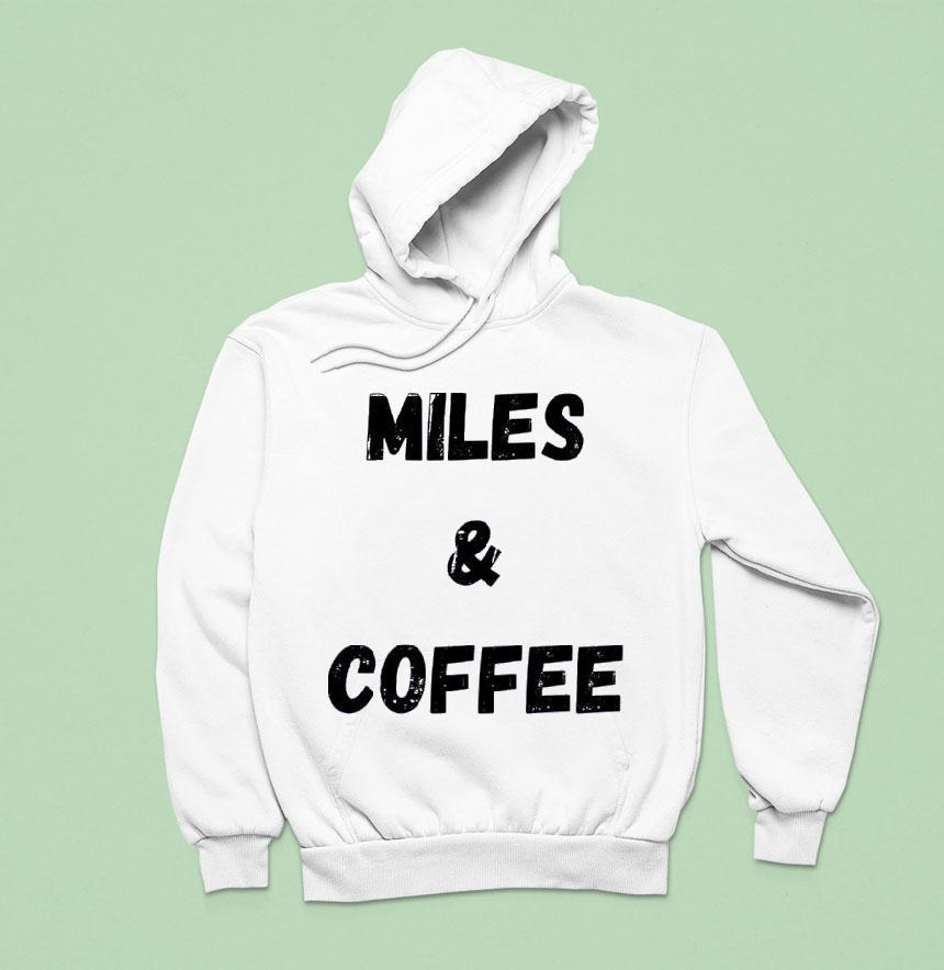 Miles And Coffee Shirt Miles And Coffee Shirt