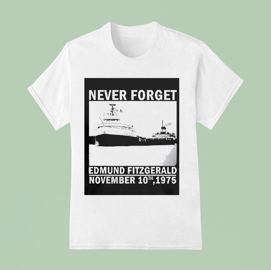 Never Forget Edmund Fitzgerald Memorial Nov 10 1975 Shirt