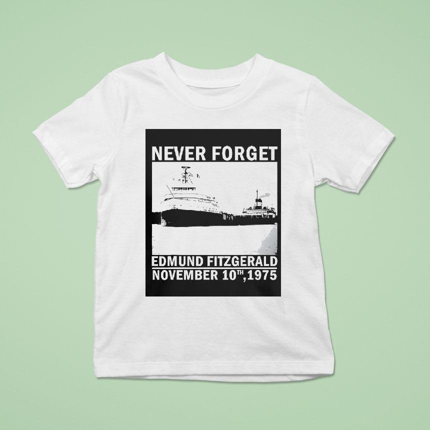 Never Forget Edmund Fitzgerald Memorial Nov 10 1975 Shirt