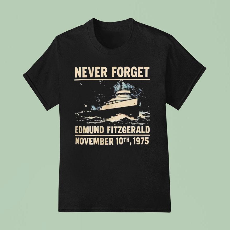 Never Forget Edmund Fitzgerald November 10th 1975 Shirt