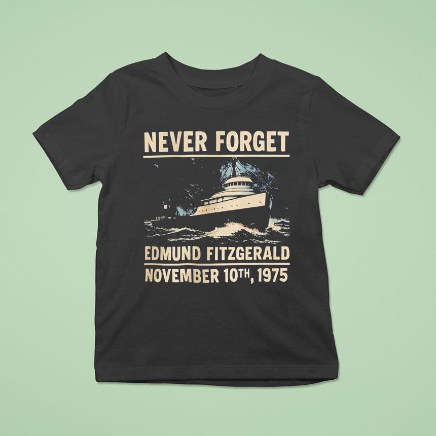 Never Forget Edmund Fitzgerald November 10th 1975 Shirt