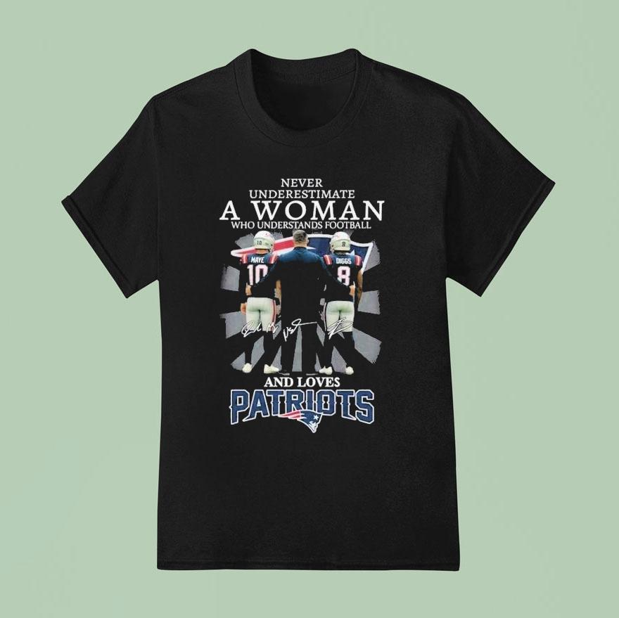 Never Underestimate A Woman Who Understands Football And Loves New England Patriots Signatures Shirt