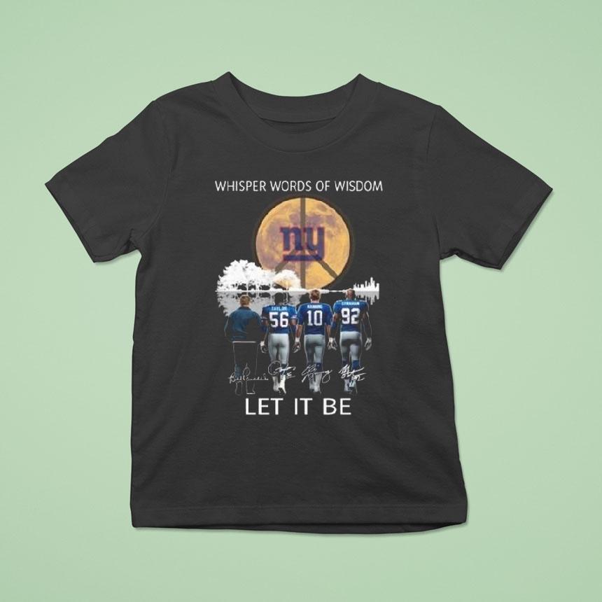 New York Giants Whisper Words Of Wisdom Let It Be Players Signatures 2025 Shirt