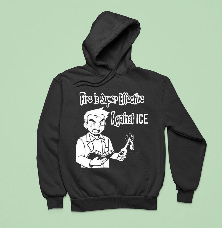 Oak Pokmon Fire Is Super Effective Against Ice Shirt Oak Pokmon Fire Is Super Effective Against Ice Shirt