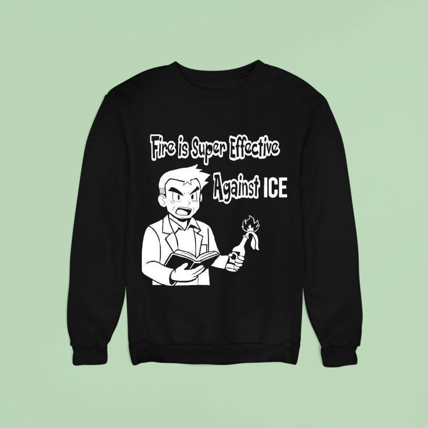 Oak Pokmon Fire Is Super Effective Against Ice Shirt Oak Pokmon Fire Is Super Effective Against Ice Shirt