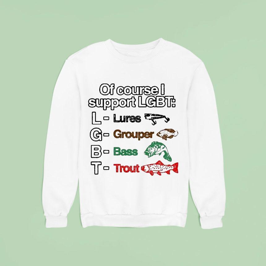 Of Course I Support Lgbt Lures Grouper Bass Trout Fish Shirt Of Course I Support Lgbt Lures Grouper Bass Trout Fish Shirt