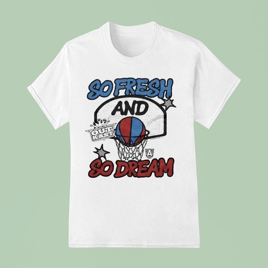 Outkast X Atlanta Dream So Fresh And So Dream Shirt