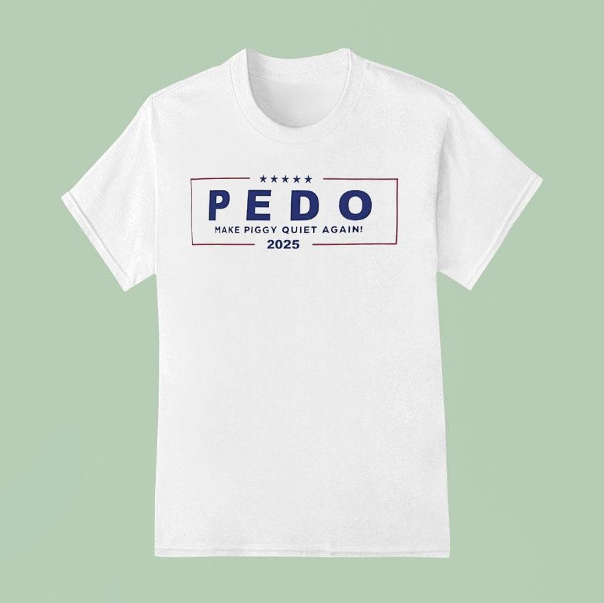 Pedo Make Piggy Quiet Again 2025 America Shirt