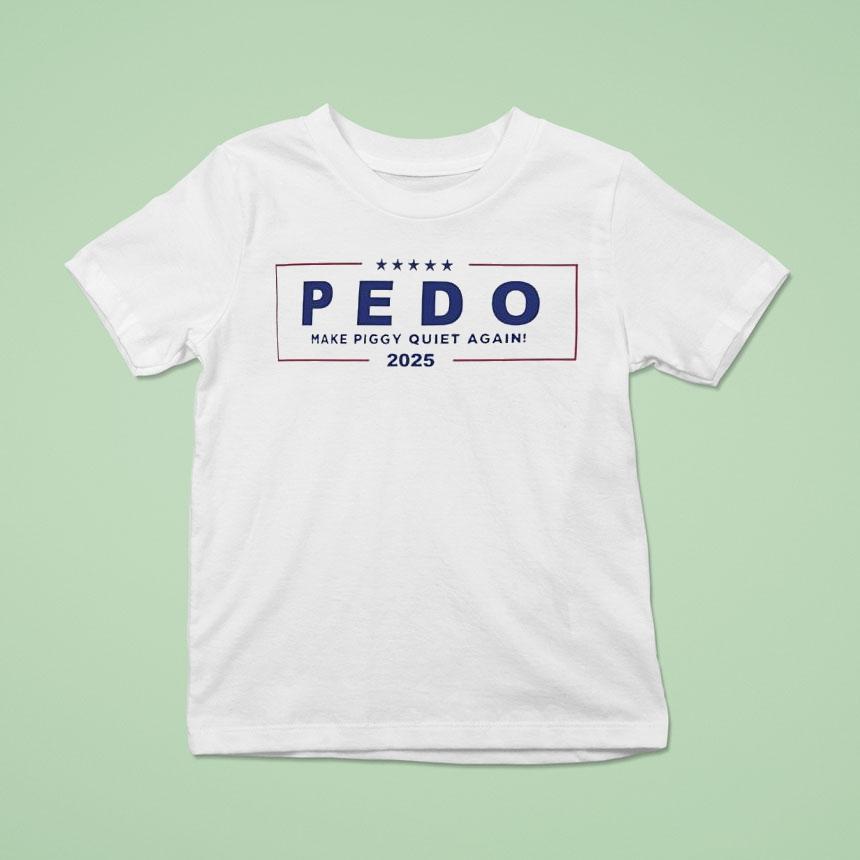 Pedo Make Piggy Quiet Again 2025 America Shirt