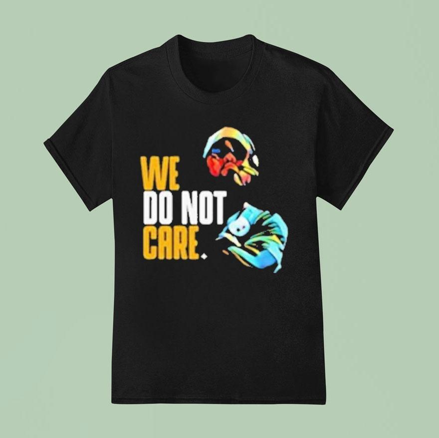 Pittsburgh Slers We Do Not Care Shirt