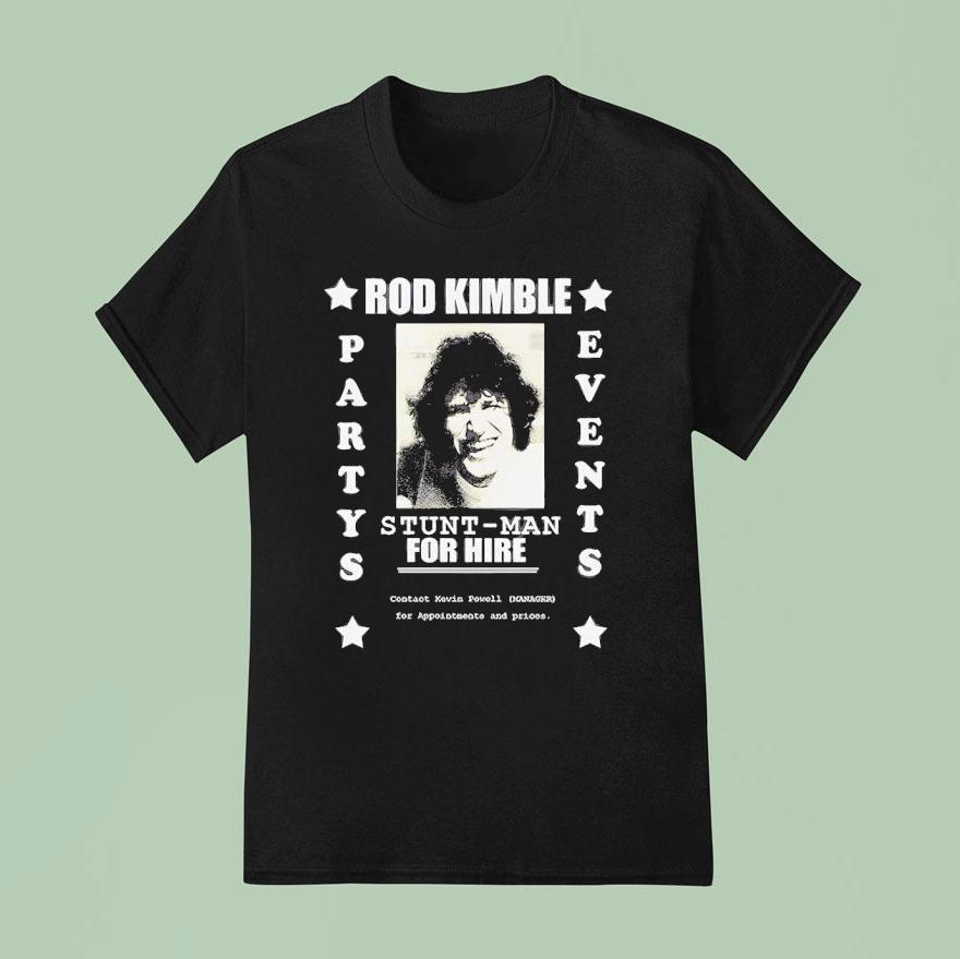 Rod Kimble Stuntman For Hire Hot Rod Partys Events Shirt