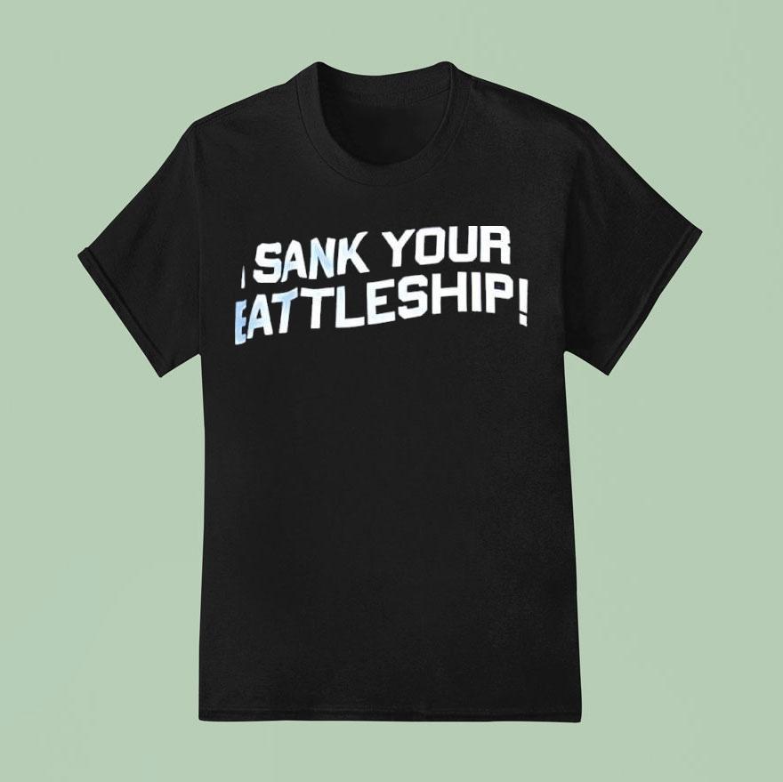 Sank Your Battleship Shirt