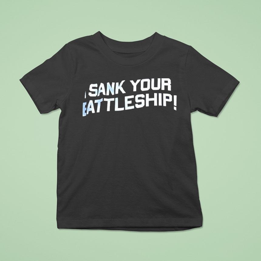 Sank Your Battleship Shirt