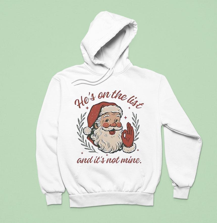 Santa Claus Laughing He’s On The List And It’s Not Mine Shirt Santa Claus Laughing He’s On The List And It’s Not Mine Shirt