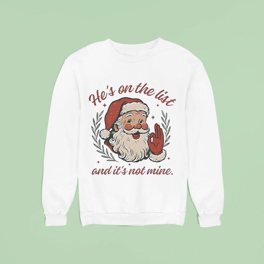 Santa Claus Laughing He’s On The List And It’s Not Mine Shirt Santa Claus Laughing He’s On The List And It’s Not Mine Shirt