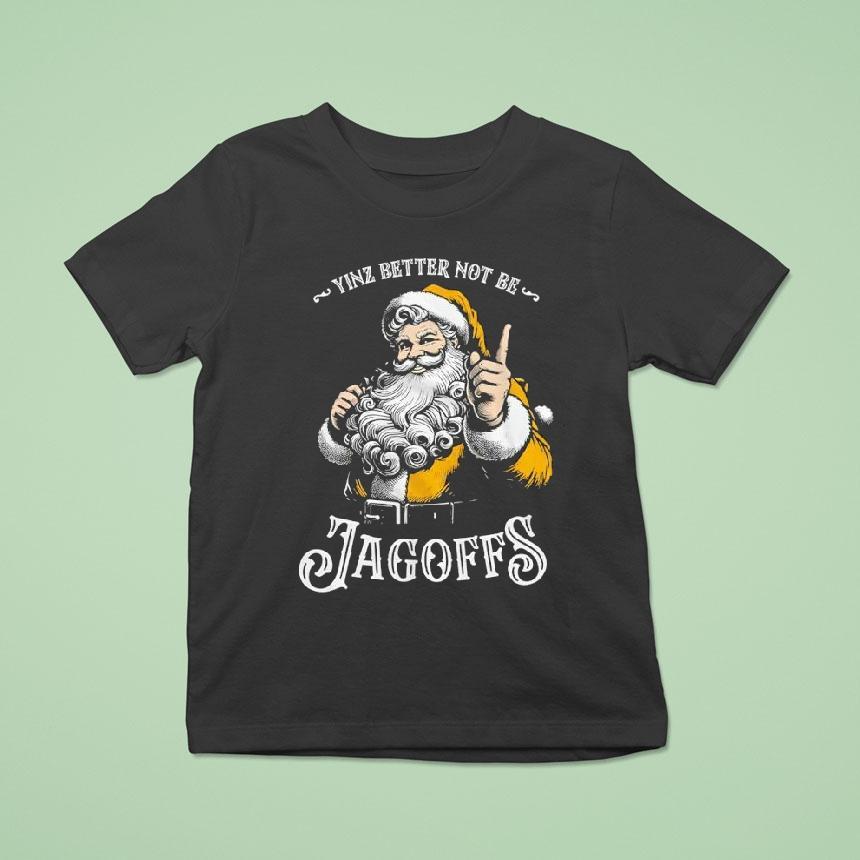 Santa Yinz Better Not Be Jagoffs Shirt