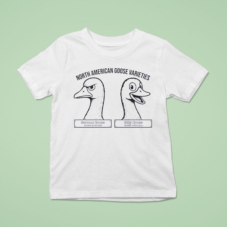 Serious Goose Anser Gravitas Silly Goose Anser Ridiculus North American Goose Varieties Shirt