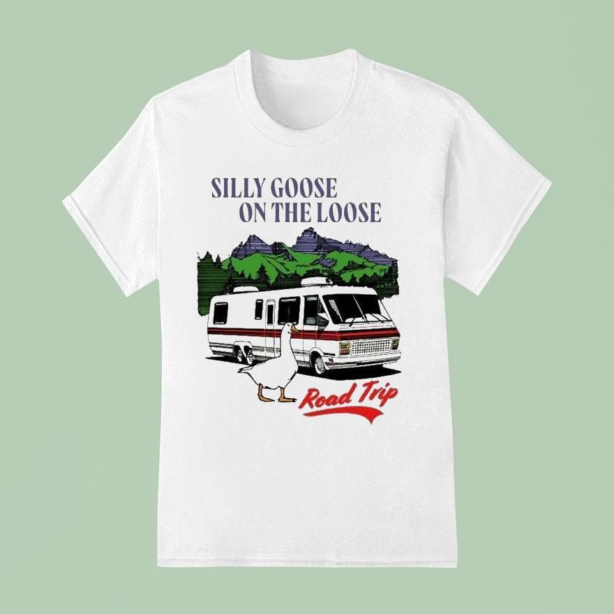 Silly Goose On The Loose Road Trip Shirt