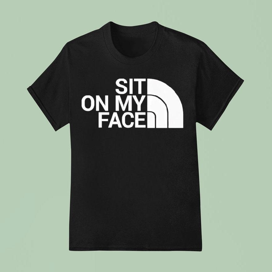Sit On My Face Shirt