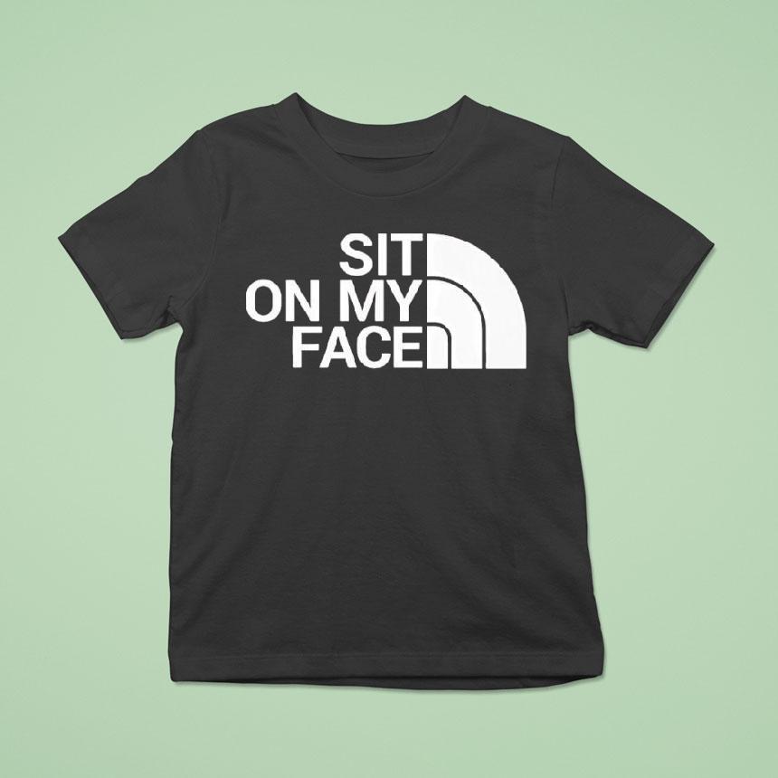 Sit On My Face Shirt