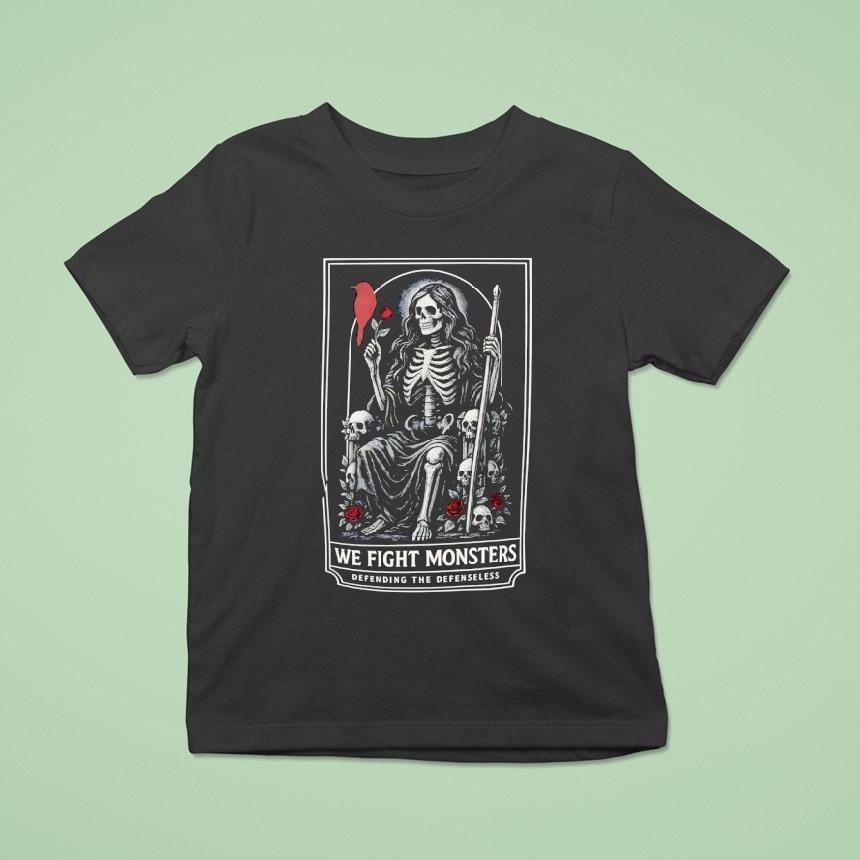Skeleton We Fight Monsters Defending The Defenseless Shirt