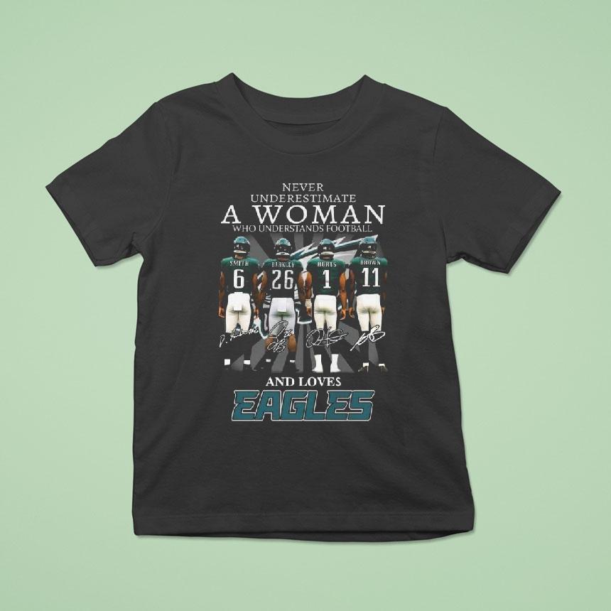 Smith Barkley Hurts A.j. Brown Philadelphia Eagles Never Underestimate A Woman Who Understands Football And Loves Eagles Signatures 2025 Shirt