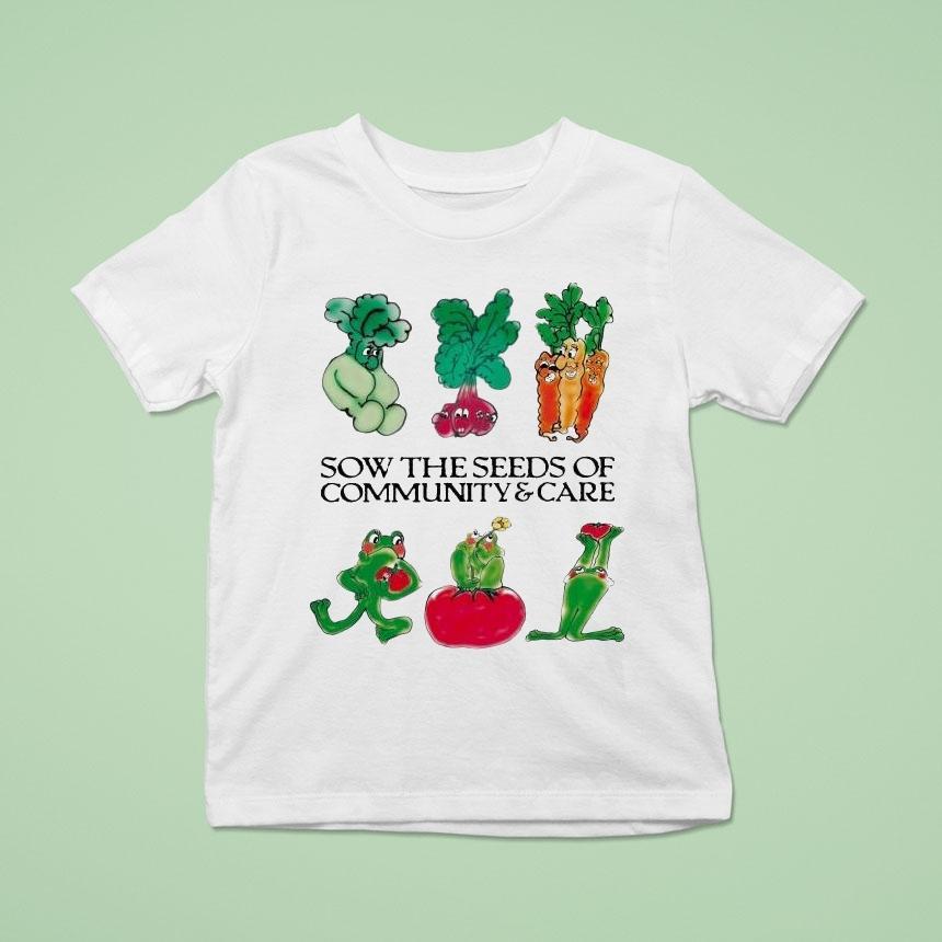 Sow The Seeds Of Community Care Shirt